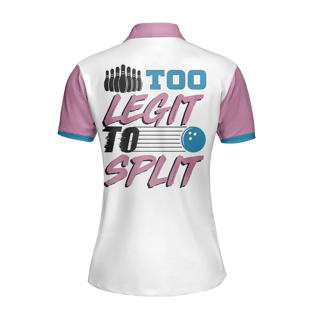 Too Legit To Split Bowling Short Sleeve Women Polo Shirt, Bowling Shirt For Ladies QT212290Lc